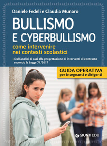 Daniele Fedeli,Claudia Munaro Bullismo e cyberbullismo. Come intervenire nei contesti scolastici